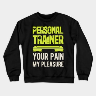 Personal Trainer Gift Funny Crewneck Sweatshirt